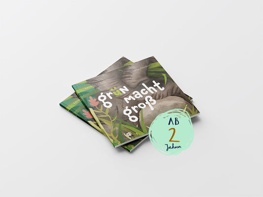 Titel auf dem Buchcover „Grün macht groß“, darunter ein Elefantenrüssel zwischen Pflanzen; Altersangabe: ab 2 Jahren.