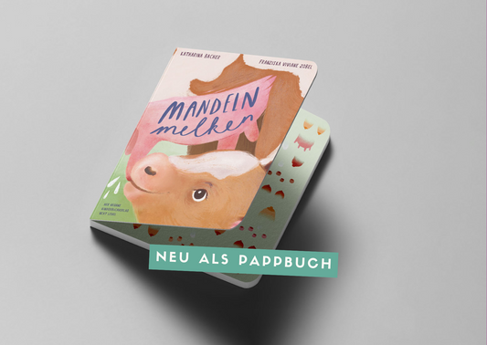 Kinderbuch Mandeln melken als Pappbuch. Das Cover zeigt ein Kälbchen, das fröhlich am Euter seiner Mutter trinkt. Der Titel ist in handschriftlicher Schriftart gestaltet.