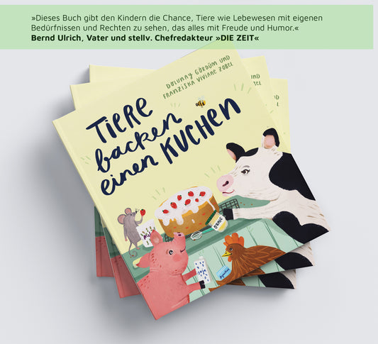 Kinderbuch 'Tiere backen einen Kuchen' von Dolunay Gördüm und Franziska Viviane Zobel. Das Cover zeigt eine Illustration mit einer Kuh, einem Schwein, einer Maus und einem Huhn, die gemeinsam einen Kuchen mit Erdbeeren und Sahne backen. Die Tiere halten Zutaten wie Soja-Milch und Agartine in den Pfoten bzw. Hufen. Hintergrund in Pastellgelb mit verspielter Schrift.